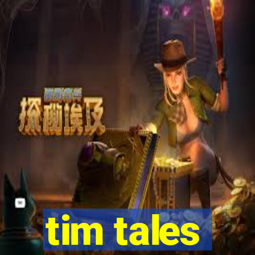 tim tales